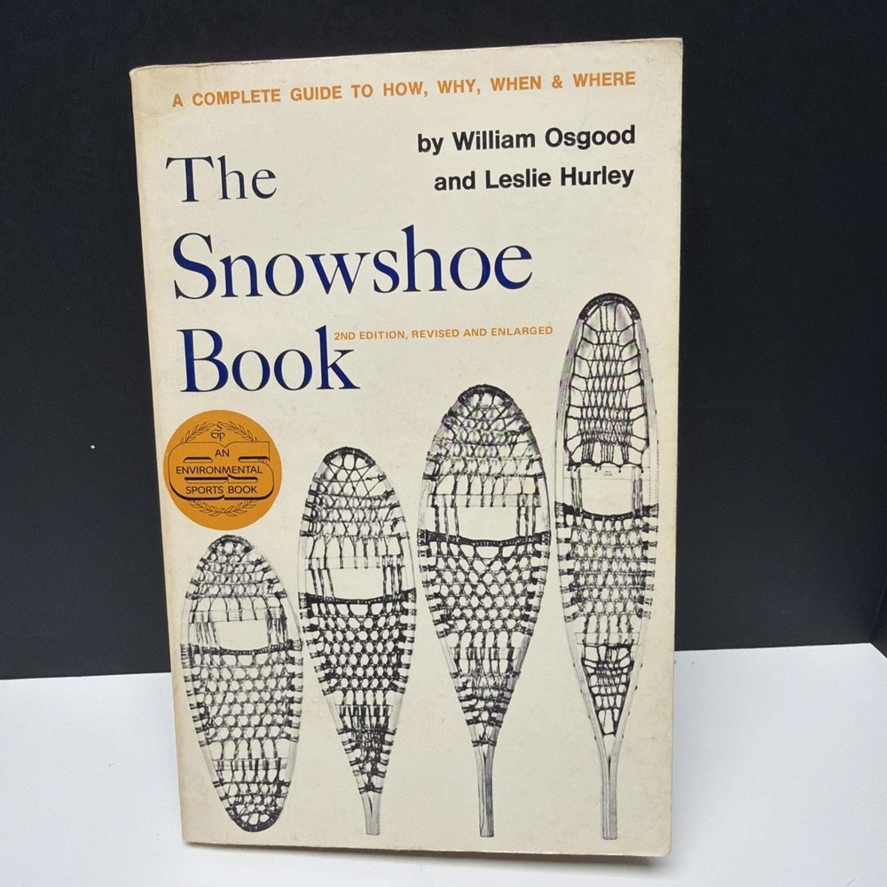 The Snowshoe Book 2nd Edition 1977 Complete Guide To How Why When & Where PB ILL